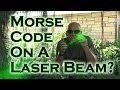 How to USe Morse Code On A Laser Beam!