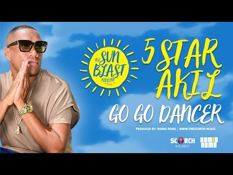 5Star Akil - Go Go Dancer (Sun Blast Riddim)