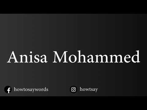 How To Pronounce Anisa Mohammed