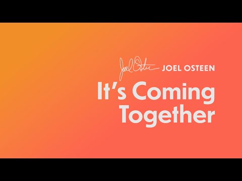 It's Coming Together | Joel Osteen