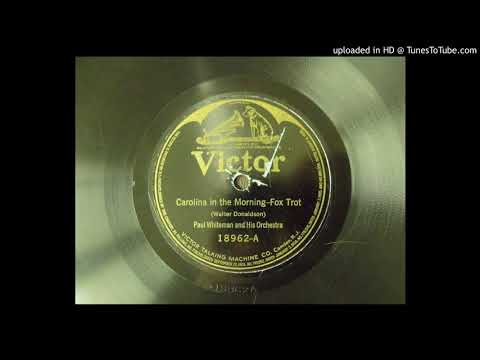 Carolina in the morning (Walter Donaldson); Paul Whiteman and His Orchestra; 1922
