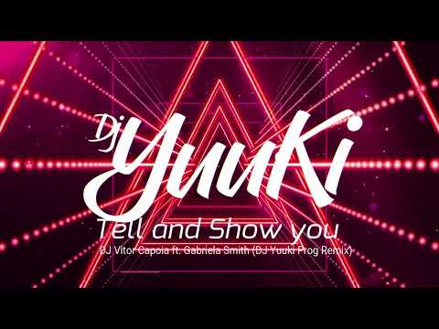 DJ Vitor Capoia ft. Gabriela Smith - Tell and Show you (DJ Yuuki Remix)