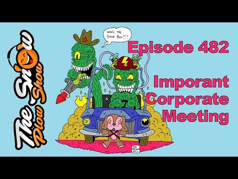 The Snow Plow Show Episode 482 - Important Corporate Meeting