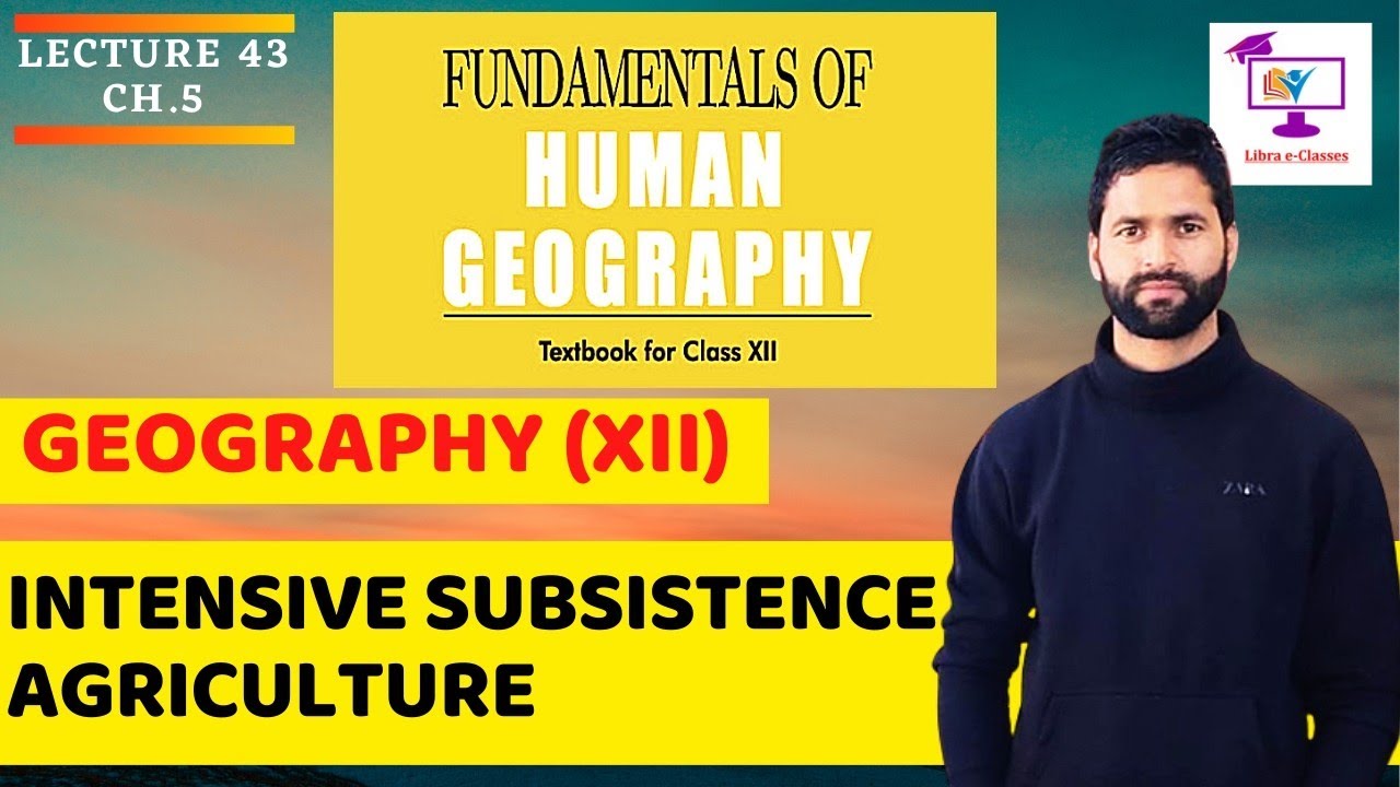 Intensive Subsistence Agriculture || Primary Activities || Ch.5 || Class 12 || Lecture 43