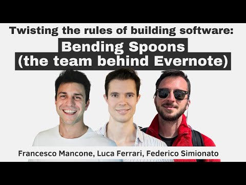 Twisting the rules of building software: Bending Spoons (the team behind Evernote)