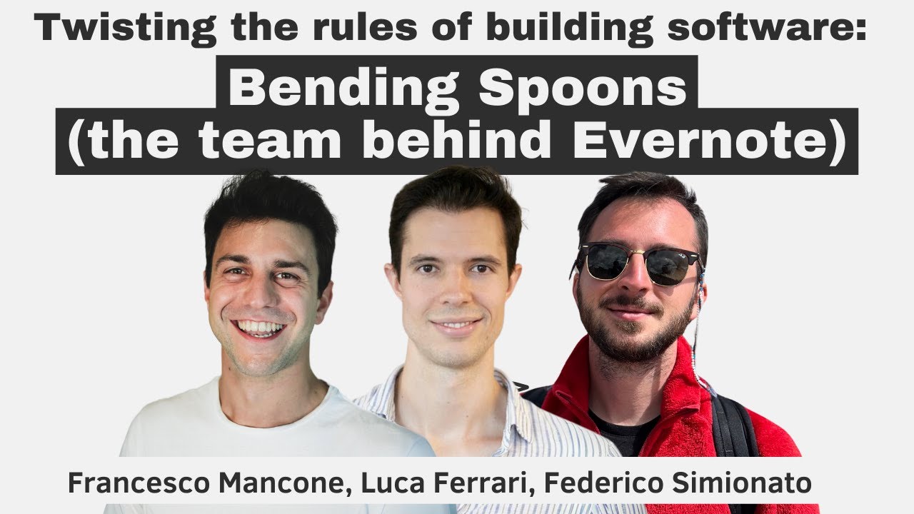 Twisting the rules of building software: Bending Spoons (the team behind Evernote)