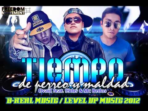DvaiZ feat. 93Der & Mc Bedos - Tiempo de perreo y maldad (by B-Real Music) 2012