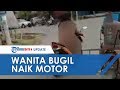 Geger Video Viral Wanita Bugil Naik Motor Keliling Samarinda, sang Ibu Angkat Bicara & Ungkap Fakta Geger Video Viral Wanita Bugil Naik Motor Keliling Samarinda, sang Ibu Angkat Bicara & Ungkap Fakta