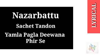 Nazarbattu song with lyric | Yamla Pagla Deewana Phir Se | Sachet Tandon | Hindi song.