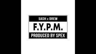 Sash & Drew - F.Y.P.M (PROD BY JAY SPEX) (2022)