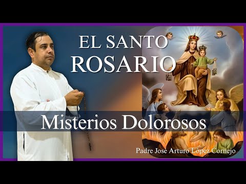 Rosario con el Padre Arturo - Misterios Dolorosos 