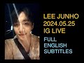 ENG SUB - Lee Junho 이준호 InstaLive 20240515 with Full English Subtitles