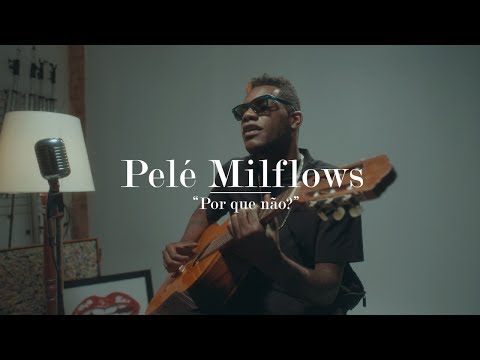 Pelé Milflows - Por Que Não? (Acústico)
