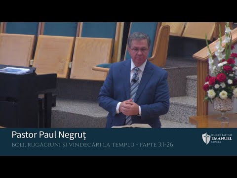 04.09.2022 PM | P.  Negruț "Boli, rugăciuni și vindecări la Templu" - Fapte 3:1-26