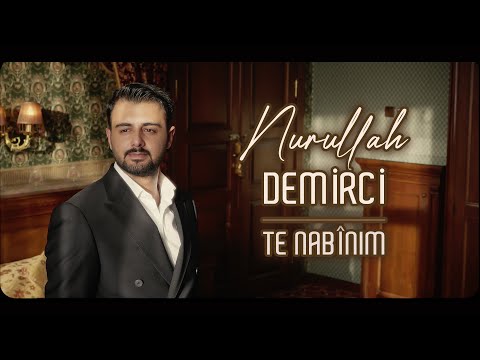 NURULLAH DEMİRCİ - TE NABÎNIM [Official Music Video]