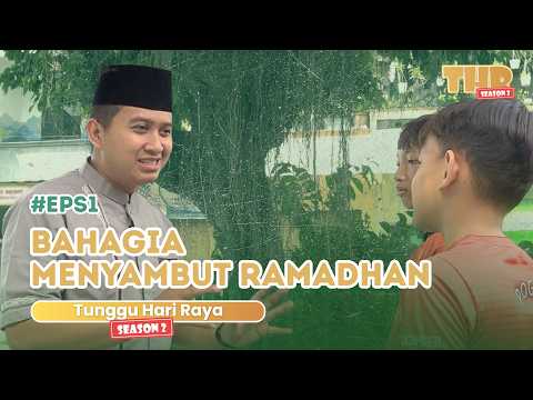 Tunggu Hari Raya (THR) Season 2 - Bahagia Menyambut Ramadhan #Episode1