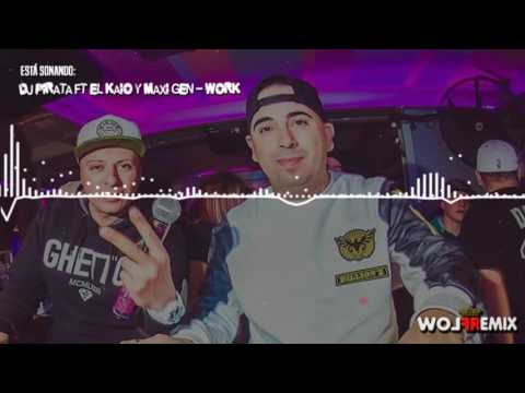 Dj Pirata ft el Kaio y Maxi Gen - Work Mix (Mundo Dj Argentina)