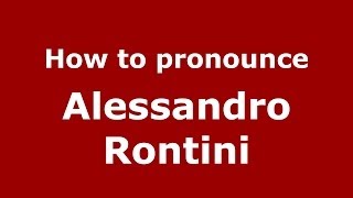 How to pronounce Alessandro Rontini