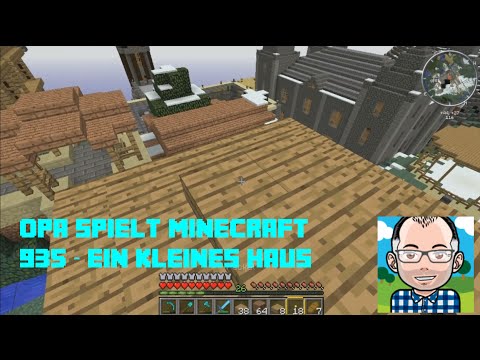 Opa spielt Minecraft 935 – Ein kleines Haus