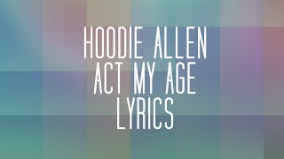Hoodie Allen - Act My Age Lyrics
