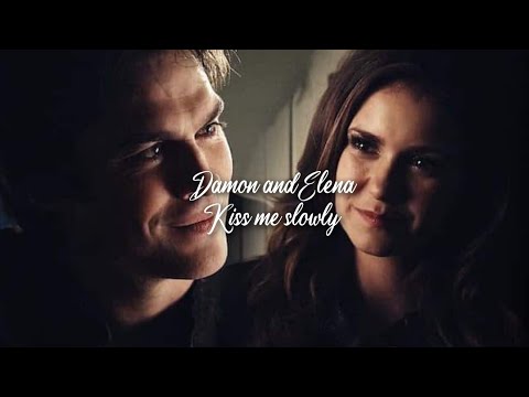 Damon and Elena  | Kiss me slowly