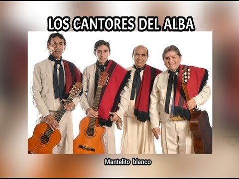 LOS CANTORES  DEL ALBA - MANTELITO  BLANCO  (LETRA)