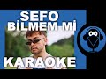 SEFO BİLMEM Mİ Karaoke Sözleri Lyrics Fon Müziği Beat COVER