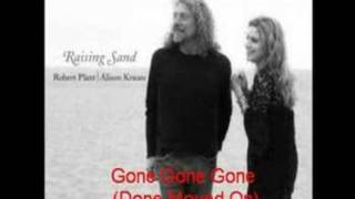 Robert Plant &amp; Alison Krauss- Gone Gone Gone (Done Moved On)