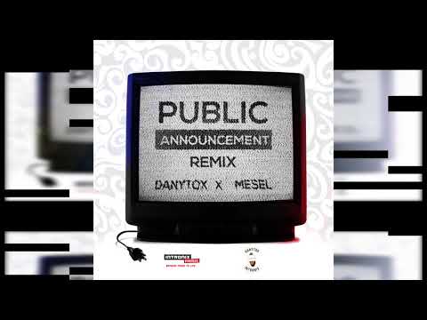 Danytox X Mesel  Public Announcement Remix