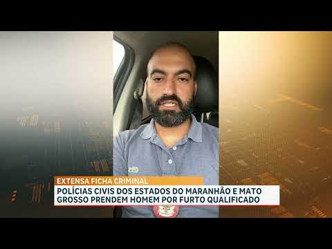 Foragido do mato grosso é preso em Grajaú, no Maranhão