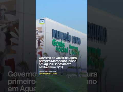 Governo de Goiás inaugura primeiro Mercadão Goiano em Águas Lindas nesta sexta feira 07/11