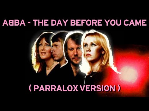 ABBA - The Day Before You Came (Parralox Version)
