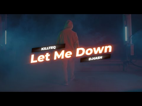 KILLTEQ x D.HASH - Let Me Down