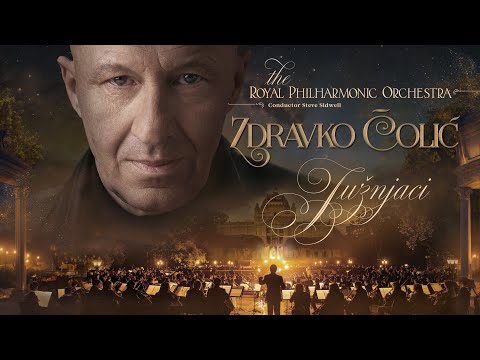Zdravko Čolić & Royal Philharmonic Orchestra - Južnjaci (Official video)