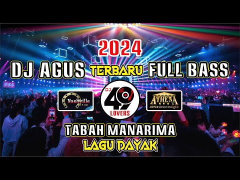 DJ AGUS TERBARU 2024 FULL BASS TABAH MANARIMA LAGU DAYAK SONG VIRAL FYP TIKTOK
