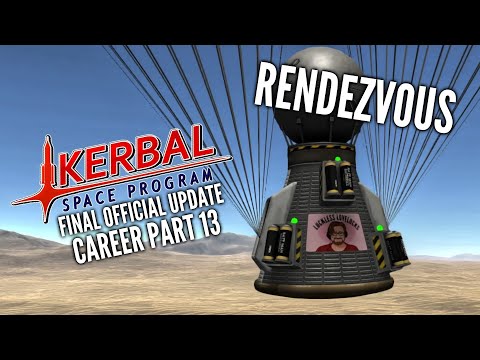 Kerbal Space Program Career Part 13 // Rendezvous // Final Official Update Playthrough Gameplay