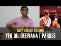 Yeh Dil Deewana | Pardes | Shah Rukh Khan | Mahima | Sonu Nigam | Easy Guitar Chords | Pick and Play