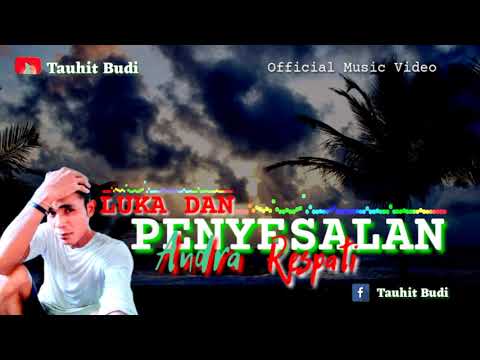 LUKA DAN PENYESALAN - Andra Respati {Official Music Video}
