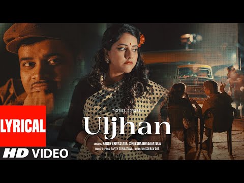 Uljhan (Lyrical) — watch video