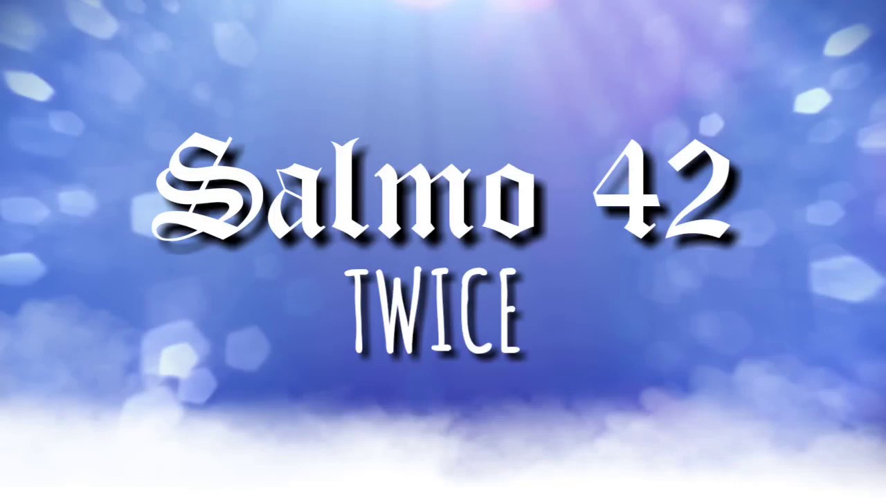 Twice música - Salmo 42 (Con Letra)