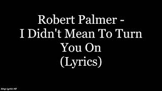Robert Palmer - I Didn&#39;t Mean To Turn You On (Lyrics HD) (Enhanced Bass)