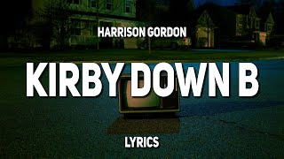 Harrison Gordon - Kirby Down B (Lyrics) | I sold my childhood Wii for $30