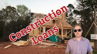CONSTRUCTION LOANS | How do CONSTRUCTION LOANS work?