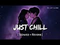 Just Chill Lofi Slowed Reverb Sonu Nigam Maine Pyaar Kyun Kiya RN Lofi Alone