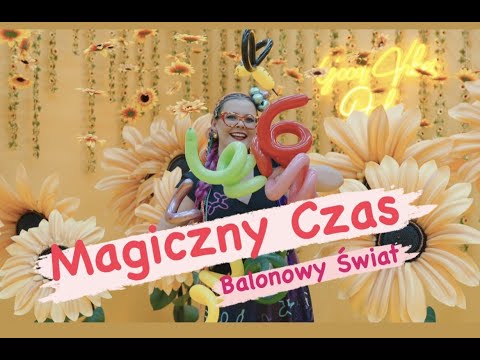 Patrycja Lipińska dla Dzieci - Magiczny Czas. Balonowy Świat.
