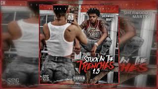Sherwood Marty - Stuck In The Trenches 1.5 [Full Mixtape] [2018]