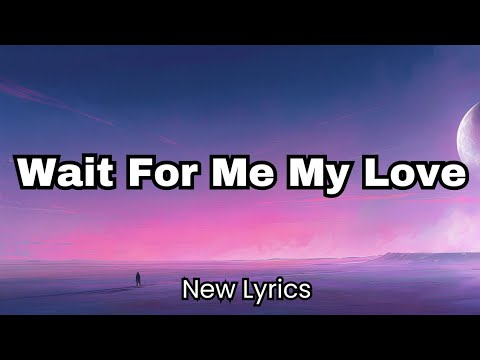 Wait For Me My Love 💋 English Song (lyrics) romantic love 💕 2025