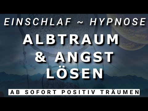 Einschlaf Hypnose 😴 Angst vor Albtraum lösen 🌟 Ängste loslassen und überwinden (Sehr Stark) [2021]+