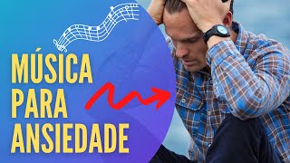 PODEROSA Msica PARA ANSIEDADE, Acalmar a Mente e RELAXAR