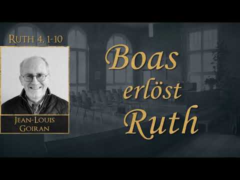 Boas erlöst Ruth - Ruth 4,1-10 - Jean-Louis Goiran
